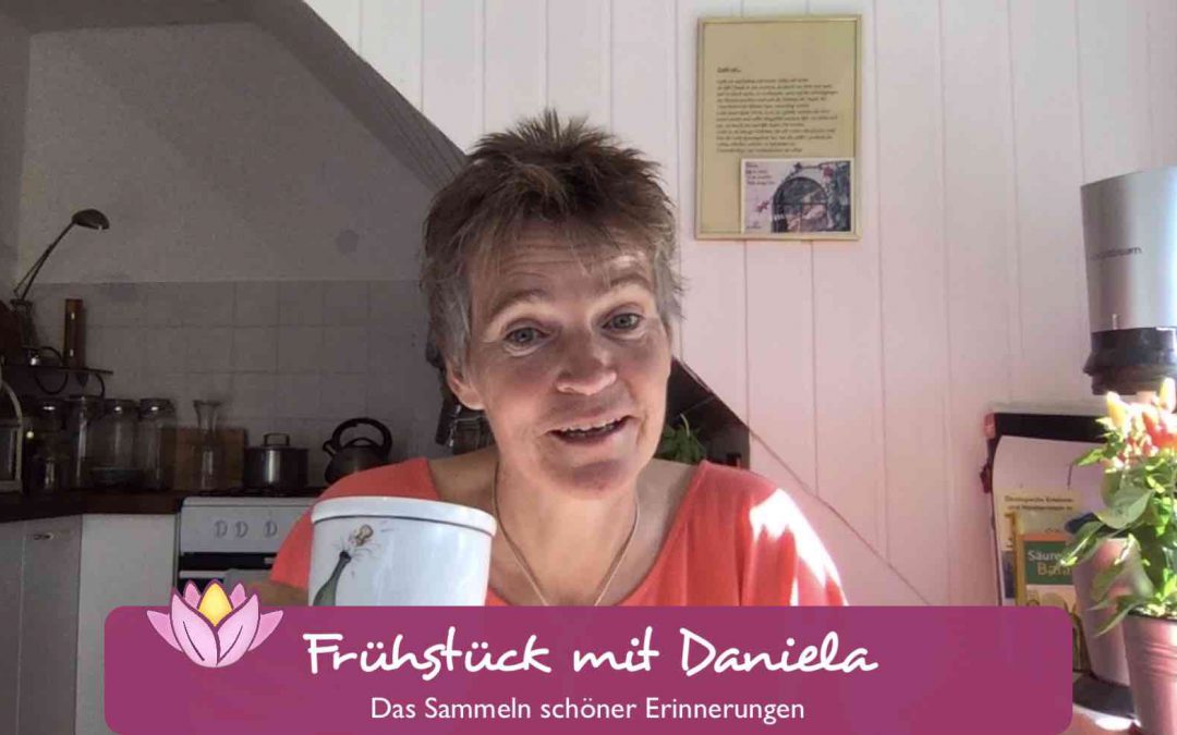 Video: Frühstück mit Daniela – Schöne Erinnerungen sammeln
